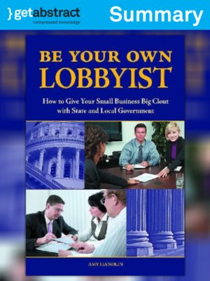 cover image of Be Your Own Lobbyist (Summary)